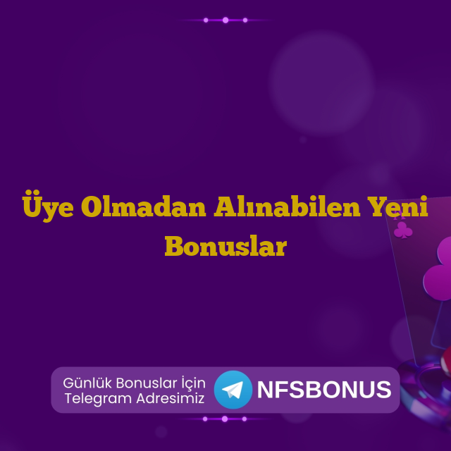 Üye Olmadan Alınabilen Yeni Bonuslar