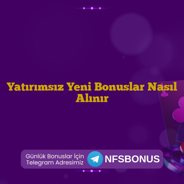 Yatırımsız Yeni Bonuslar Nasıl Alınır